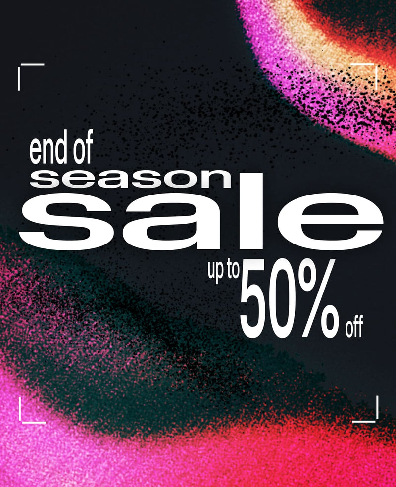 End Of Season Sale - Up To 50% Off Selected Styles